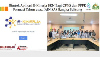 Bimtek Aplikasi E-Kinerja BKN Bagi CPNS dan PPPK Formasi Tahun 2024 IAIN SAS Bangka Belitung